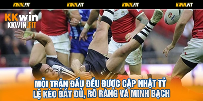 Mỗi trận đấu đều được cập nhật tỷ lệ kèo đầy đủ, rõ ràng và minh bạch