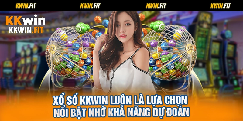 Xổ số KKWIN luôn là lựa chọn nổi bật nhờ khả năng dự đoán