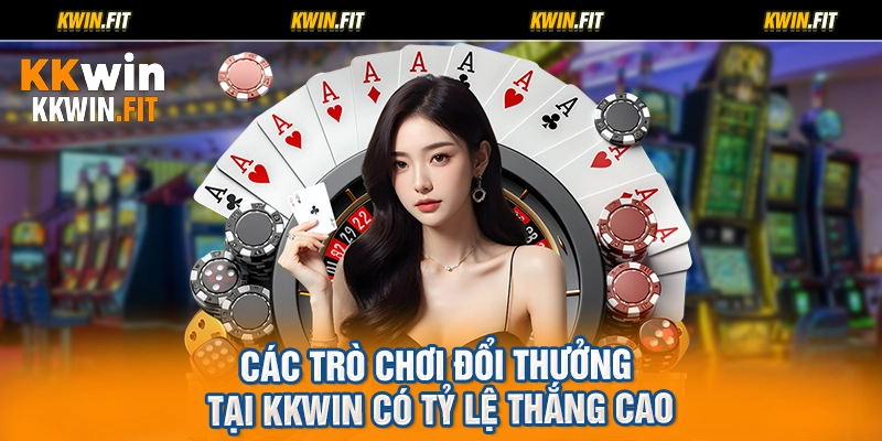 Các trò chơi đổi thưởng tại KKWIN có tỷ lệ thắng cao