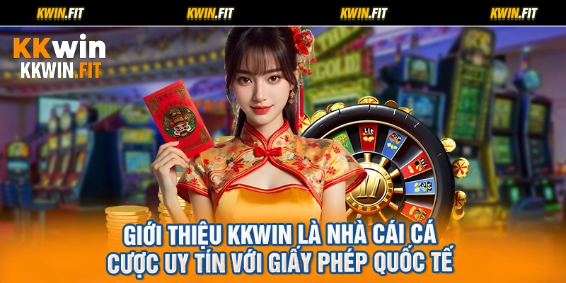 Giới thiệu KKWIN là nhà cái cá cược uy tín với giấy phép quốc tế