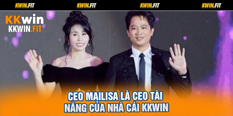 CEO Mailisa là CEO tài năng của nhà cái KKWIN