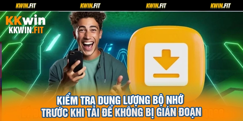 Kiểm tra dung lượng bộ nhớ trước khi tải để không bị gián đoạn