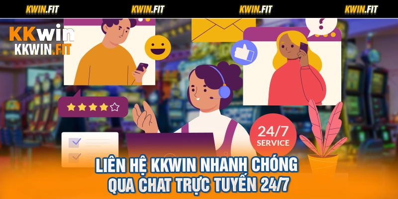 Liên hệ KKWIN nhanh chóng qua chat trực tuyến 24 trên 7