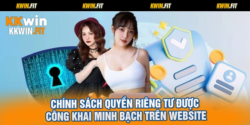 Chính sách quyền riêng tư được công khai minh bạch trên website