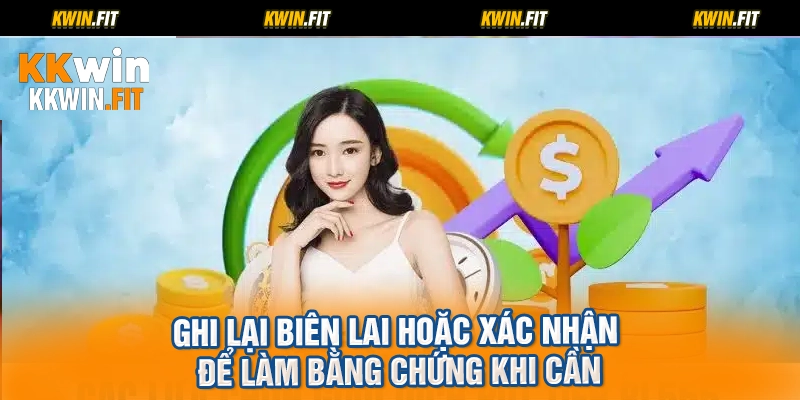 Ghi lại biên lai hoặc xác nhận để làm bằng chứng khi cần