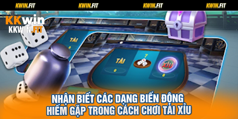 Nhận biết các dạng biến động hiếm gặp trong cách chơi tài xỉu