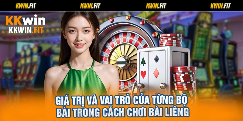Giá trị và vai trò của từng bộ bài trong cách chơi bài liêng
