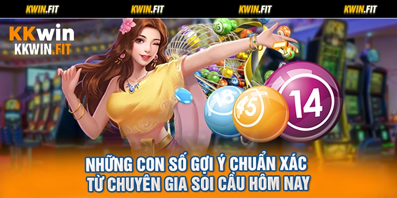 Những con số gợi ý chuẩn xác từ chuyên gia soi cầu hôm nay