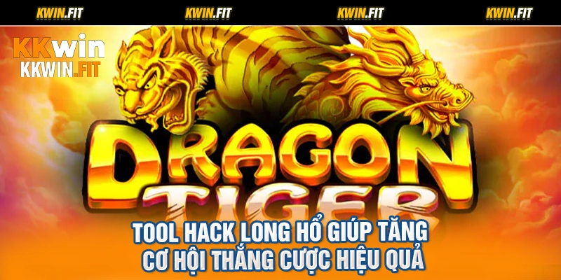 Tool hack long hổ giúp tăng cơ hội thắng cược hiệu quả